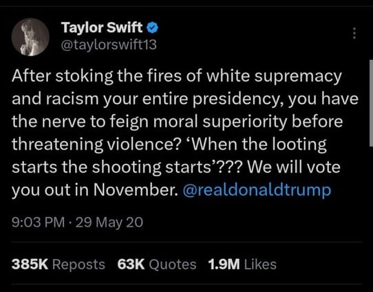 Taylor Swift
@taylorswift13
After stoking the fires of white supremacy
and racism your entire presidency, you have
the nerve to feign moral superiority before
threatening violence? 
