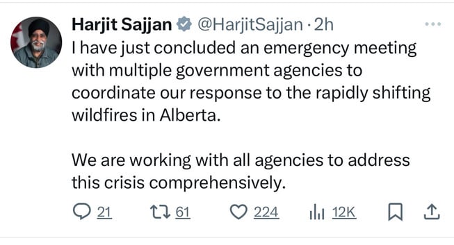 Harjit Sajjan # @HarjitSajjan •2h
I have just concluded an emergency meeting
with multiple government agencies to
coordinate our response to the rapidly shifting
wildfires in Alberta.
We are working with all agencies to address
this crisis comprehensively.
@ 21
12 61
0 224 | 120 2 1